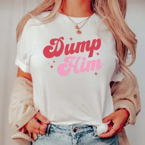 Dump Him Wholesale Tee