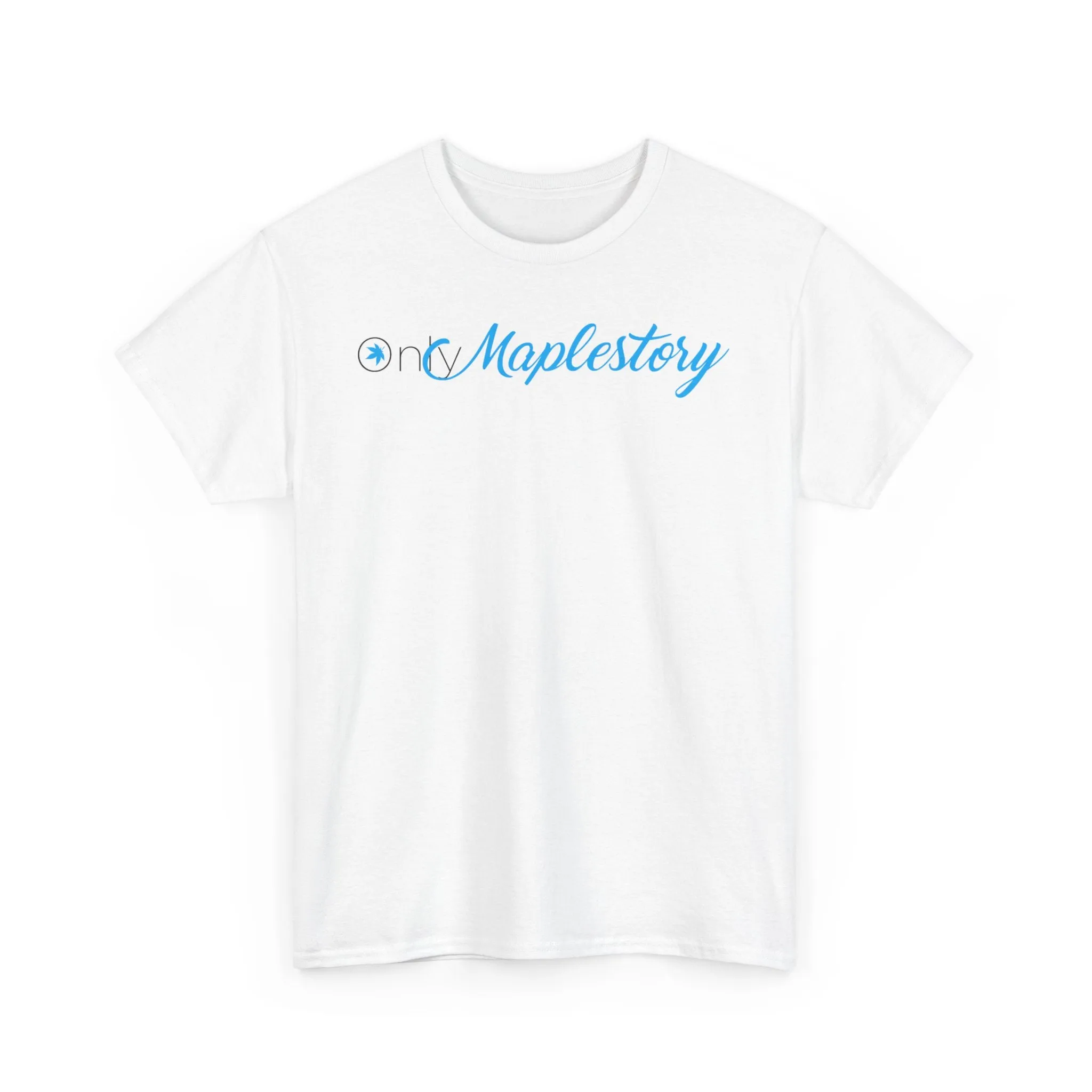 Only Maplestory Funny Unisex Heavy Cotton Tee T-shirt shirt Humor Humour Joke Comedy Fans maple mapler maplesea mapleglobal gift birthday christmas