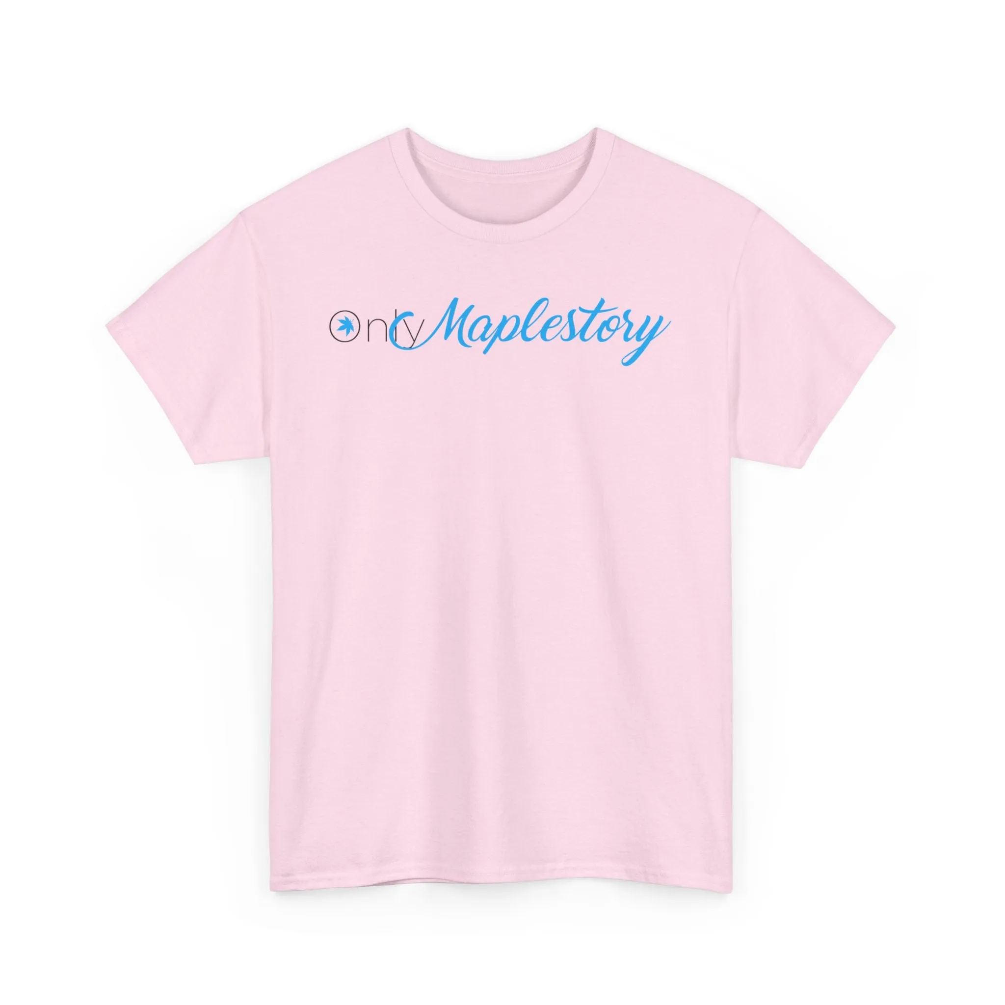 Only Maplestory Funny Unisex Heavy Cotton Tee T-shirt shirt Humor Humour Joke Comedy Fans maple mapler maplesea mapleglobal gift birthday christmas