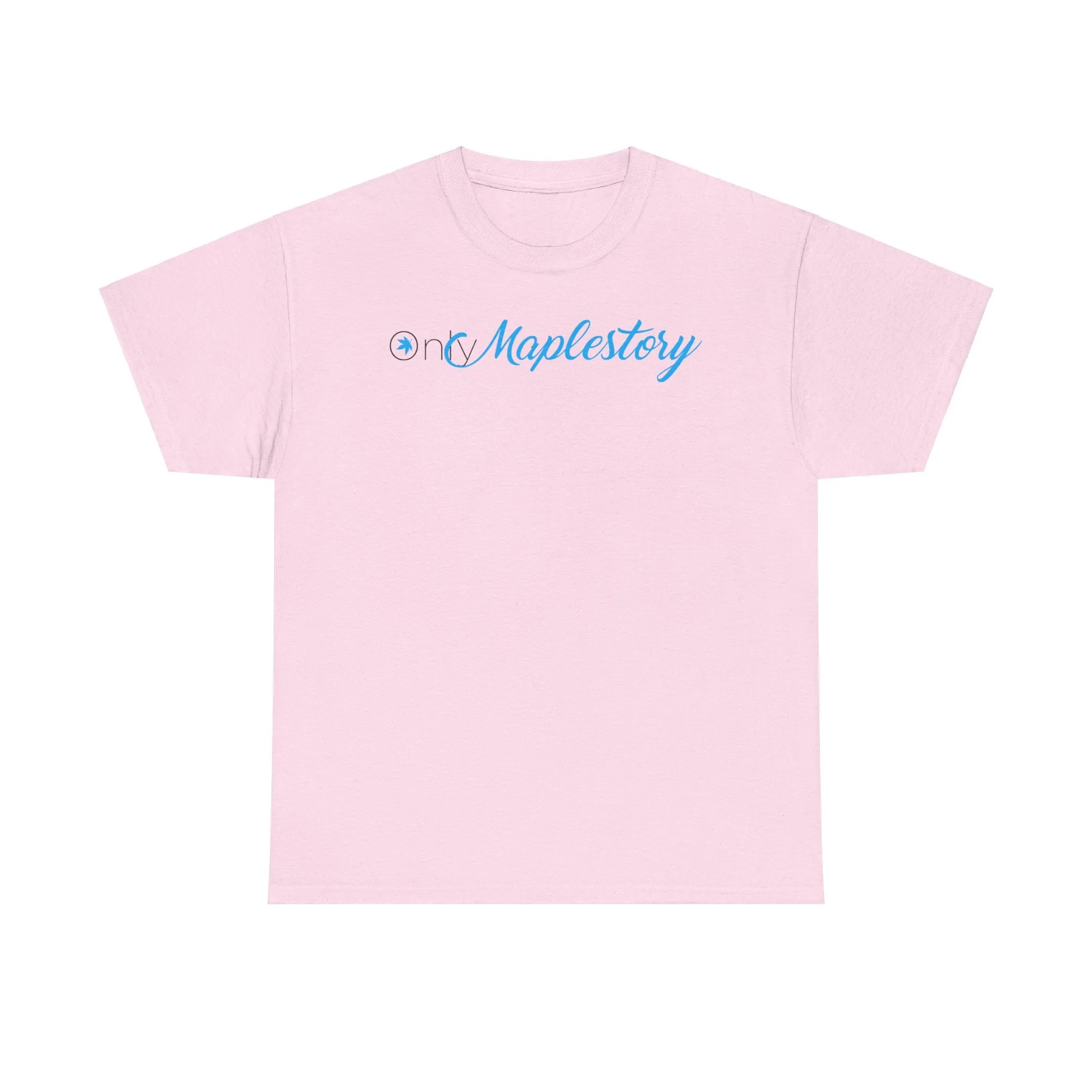 Only Maplestory Funny Unisex Heavy Cotton Tee T-shirt shirt Humor Humour Joke Comedy Fans maple mapler maplesea mapleglobal gift birthday christmas